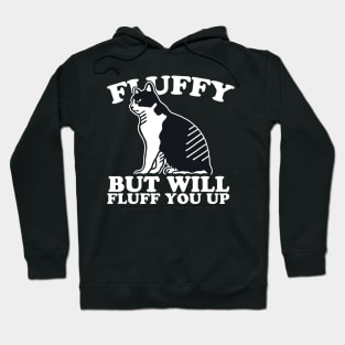 Fluffy But Will Fluff You Up Hoodie